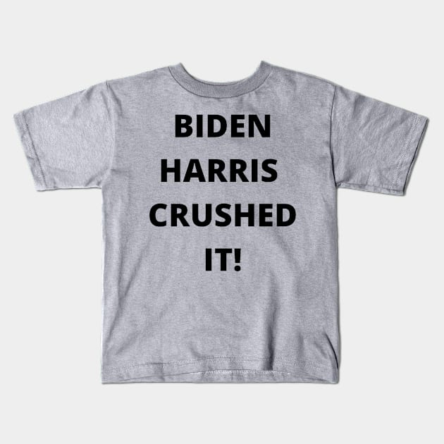 BIDEN HARRIS CRUSHED IT! Kids T-Shirt by PLANTONE